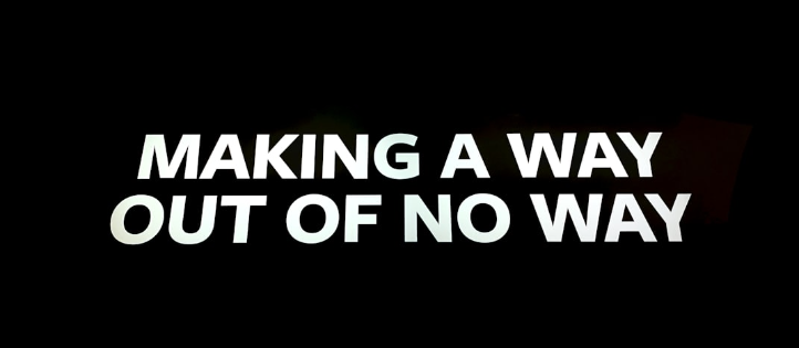 text "Making a way out of no way"